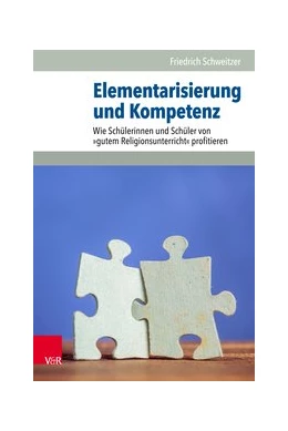 Abbildung von Schweitzer | Elementarisierung und Kompetenz | 4. Auflage | 2018 | beck-shop.de