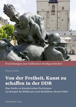 Abbildung von Pöschl | Von der Freiheit, Kunst zu schaffen in der DDR | 1. Auflage | 2018 | beck-shop.de