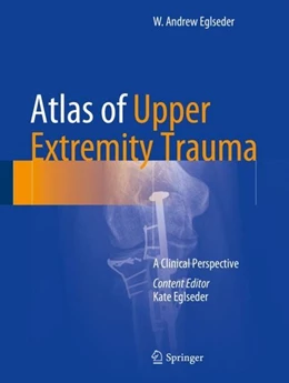Abbildung von Eglseder | Atlas of Upper Extremity Trauma | 1. Auflage | 2017 | beck-shop.de
