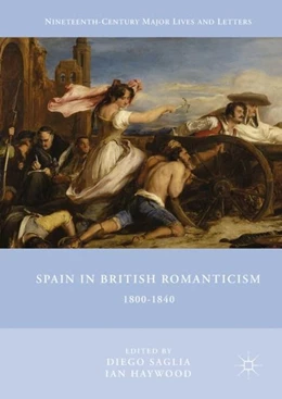Abbildung von Saglia / Haywood | Spain in British Romanticism | 1. Auflage | 2017 | beck-shop.de