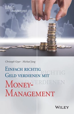 Abbildung von Geyer / Jung | Einfach richtig Geld verdienen mit Money-Management | 1. Auflage | 2018 | beck-shop.de