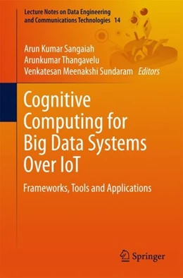 Abbildung von Sangaiah / Thangavelu | Cognitive Computing for Big Data Systems Over IoT | 1. Auflage | 2017 | beck-shop.de