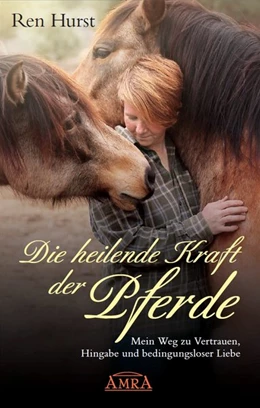 Abbildung von Hurst | Die heilende Kraft der Pferde | 1. Auflage | 2019 | beck-shop.de