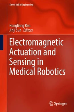 Abbildung von Ren / Sun | Electromagnetic Actuation and Sensing in Medical Robotics | 1. Auflage | 2017 | beck-shop.de