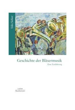 Abbildung von Sirker | Geschichte der Bläsermusik | 1. Auflage | 2023 | 7 | beck-shop.de
