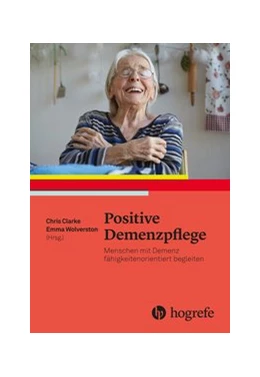 Abbildung von Clarke / Wolverson | Positive Demenzpflege | 1. Auflage | 2019 | beck-shop.de