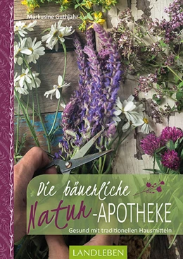 Abbildung von Guthjahr | Die bäuerliche Naturapotheke | 1. Auflage | 2018 | beck-shop.de