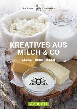 Abbildung von Schiefer / Lipp | Kreatives aus Milch & Co. | 1. Auflage | 2018 | beck-shop.de