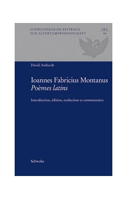 Abbildung von Amherdt | Ioannes Fabricius Montanus: Poèmes latins | 1. Auflage | 2018 | beck-shop.de