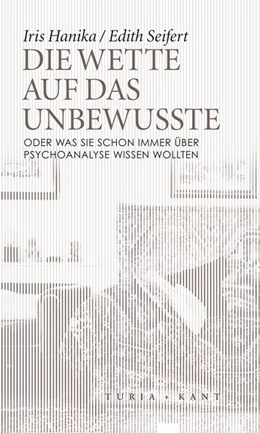 Abbildung von Seifert / Hanika | Die Wette auf das Unbewusste | 1. Auflage | 2018 | beck-shop.de