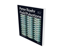 Abbildung von Wiehager / Hayden | Peter Roehr: Field Pulsations | 1. Auflage | 2018 | beck-shop.de