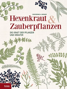 Abbildung von Weidner | Hexenkraut & Zauberpflanzen | 1. Auflage | 2018 | beck-shop.de