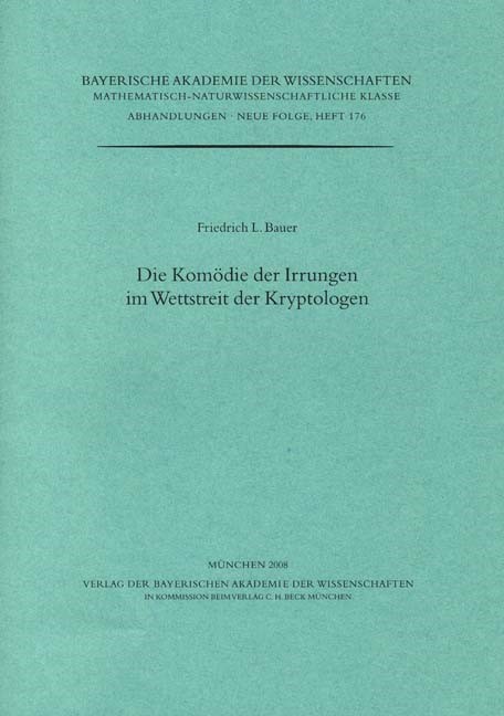Cover: Bauer, Friedrich L., Die Komödie der Irrungen im Wettstreit der Kryptologen