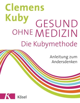 Abbildung von Kuby | Gesund ohne Medizin | 1. Auflage | 2017 | beck-shop.de