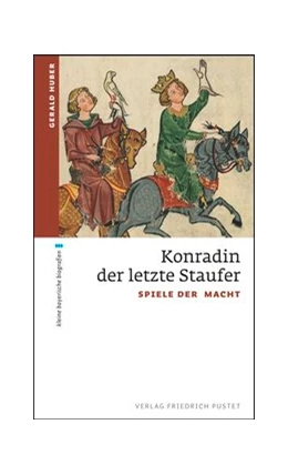 Abbildung von Huber | Konradin, der letzte Staufer | 1. Auflage | 2018 | beck-shop.de