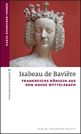 Abbildung von Schneider-Ferber | Isabeau de Bavière | 1. Auflage | 2018 | beck-shop.de