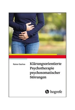 Abbildung von Sachse | Klärungsorientierte Psychotherapie psychosomatischer Störungen | 1. Auflage | 2018 | beck-shop.de