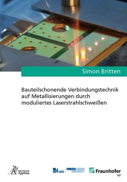 Abbildung von Britten | Bauteilschonende Verbindungstechnik auf Metallisierungen durch moduliertes Laserstrahlschweißen | 1. Auflage | 2018 | beck-shop.de