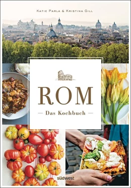 Abbildung von Parla / Gill | Rom - Das Kochbuch | 1. Auflage | 2016 | beck-shop.de