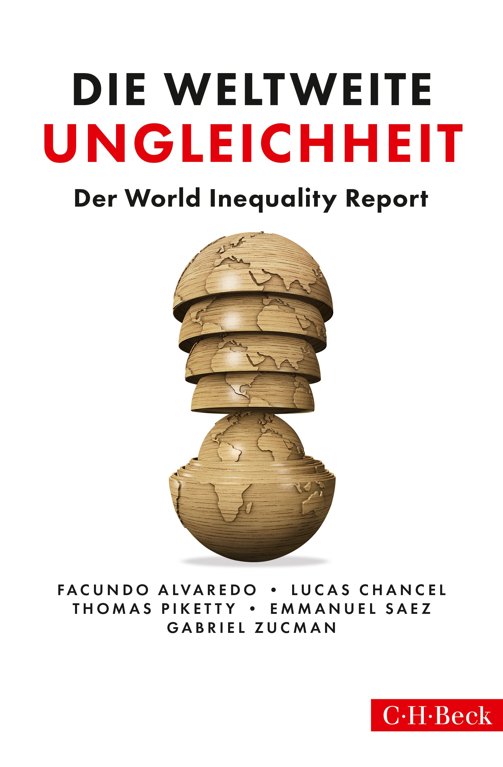Cover: Alvaredo, Facundo / Chancel, Lucas / Piketty, Thomas / Saez, Emmanuel / Zucman, Gabriel, Die weltweite Ungleichheit: World Inequality Lab