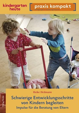 Abbildung von Heilmann | Schwierige Entwicklungsschritte von Kindern begleiten - Impulse für die Beratung von Eltern | 1. Auflage | 2018 | beck-shop.de