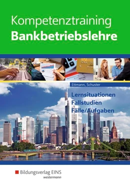 Abbildung von Schuster / Ettmann | Kompetenztraining Bankbetriebslehre. Schülerband | 10. Auflage | 2018 | beck-shop.de
