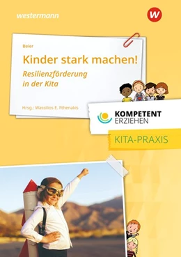 Abbildung von Fthenakis / Beier | Kompetent erziehen. Kinder stark machen! | 1. Auflage | 2018 | beck-shop.de