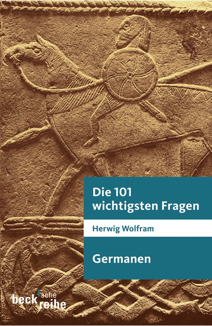Cover: Herwig Wolfram, Die 101 wichtigsten Fragen - Germanen