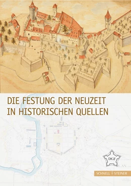 Abbildung von Deutsche Gesellschaft für Festungsforschung | Die Festung der Neuzeit in historischen Quellen | 1. Auflage | 2017 | beck-shop.de
