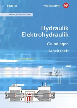 Abbildung von Aheimer / Bauer | Hydraulik / Elektrohydraulik. Grundlagen: Arbeitsheft | 2. Auflage | 2019 | beck-shop.de