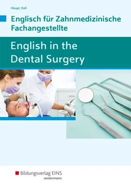 Abbildung von Häupl / Koll | English in the Dental Surgery. Schülerband | 5. Auflage | 2018 | beck-shop.de