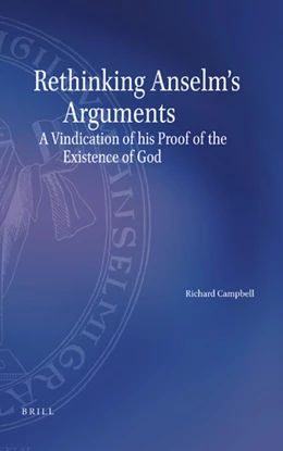 Abbildung von Campbell | Rethinking Anselm's Arguments: A Vindication of His Proof of the Existence of God | 1. Auflage | 2018 | beck-shop.de
