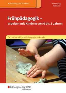 Abbildung von Kollmann / Bodenburg | Frühpädagogik - arbeiten mit Kindern von 0 bis 3 Jahren. Schülerband | 4. Auflage | 2018 | beck-shop.de
