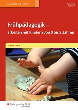 Abbildung von Kollmann / Bodenburg | Frühpädagogik - arbeiten mit Kindern von 0 bis 3 Jahren. Arbeitsheft | 3. Auflage | 2018 | beck-shop.de