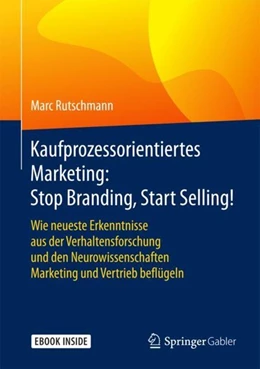Abbildung von Rutschmann | Kaufprozessorientiertes Marketing: Stop Branding, Start Selling! | 1. Auflage | 2018 | beck-shop.de