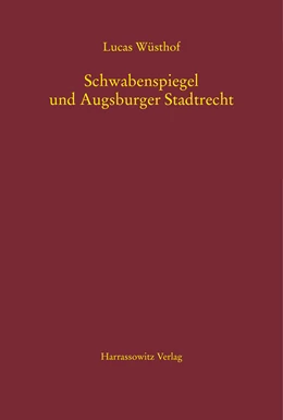 Abbildung von Wüsthof | Schwabenspiegel und Augsburger Stadtrecht | 1. Auflage | 2017 | beck-shop.de