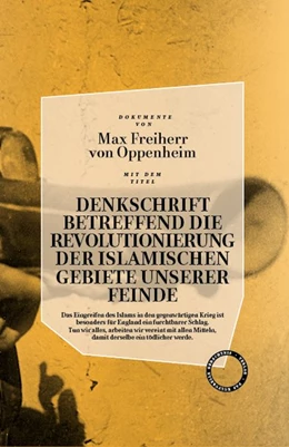 Abbildung von Freiherr von Oppenheim | Denkschrift betreffend die Revolutionierung der islamischen Gebiete unserer Feinde | 1. Auflage | 2018 | beck-shop.de