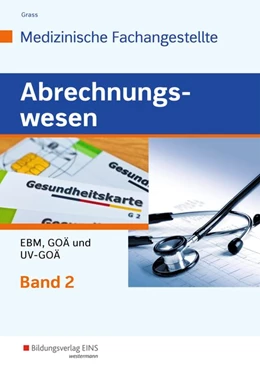 Abbildung von Grass | Abrechnungswesen für die Medizinische Fachangestellte 2. Schülerband | 7. Auflage | 2018 | beck-shop.de