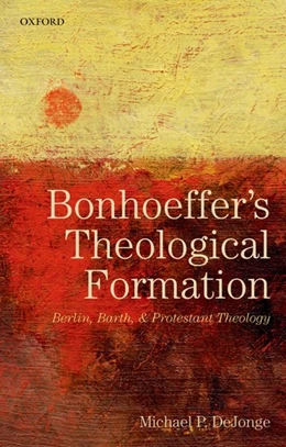 Abbildung von DeJonge | Bonhoeffer's Theological Formation | 1. Auflage | 2018 | beck-shop.de