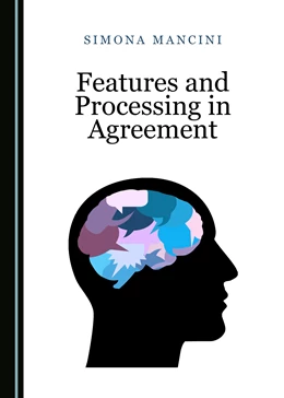 Abbildung von Mancini | Features and Processing in Agreement | 1. Auflage | 2018 | beck-shop.de