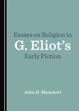 Abbildung von Mazaheri | Essays on Religion in G. Eliot's Early Fiction | 1. Auflage | 2018 | beck-shop.de
