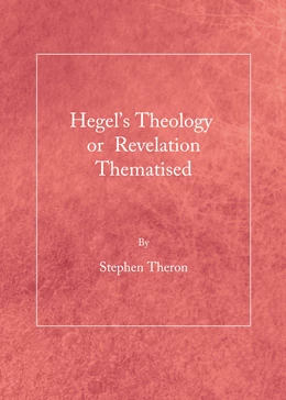 Abbildung von Theron | Hegel's Theology or Revelation Thematised | 1. Auflage | 2018 | beck-shop.de
