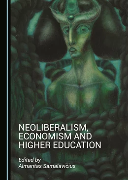 Abbildung von Samalavicius | Neoliberalism, Economism and Higher Education | 1. Auflage | 2018 | beck-shop.de