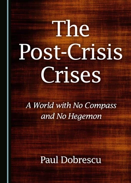 Abbildung von Dobrescu | The Post-Crisis Crises | 1. Auflage | 2018 | beck-shop.de