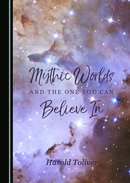 Abbildung von Toliver | Mythic Worlds and the One You Can Believe In | 2. Auflage | 2018 | beck-shop.de