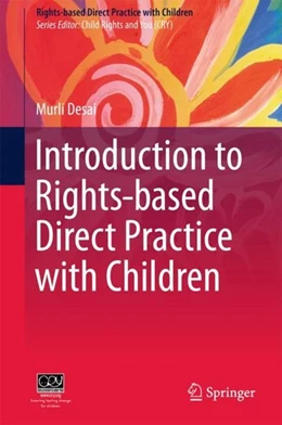 Abbildung von Desai | Introduction to Rights-based Direct Practice with Children | 1. Auflage | 2018 | beck-shop.de