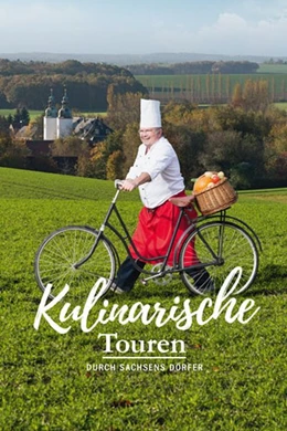 Abbildung von Kulinarische Touren durch Sachsens Dörfer | 1. Auflage | 2018 | beck-shop.de
