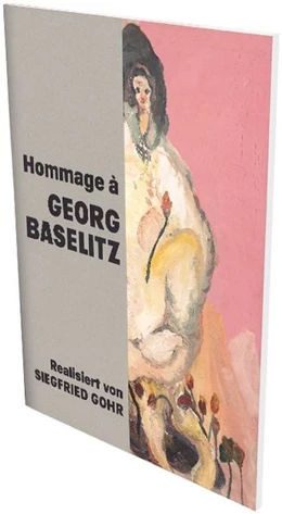 Abbildung von Gohr | Hommage à Georg Baselitz | 1. Auflage | 2018 | beck-shop.de