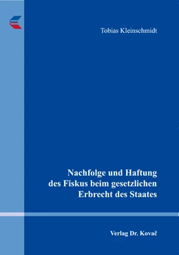 Abbildung von Kleinschmidt | Nachfolge und Haftung des Fiskus beim gesetzlichen Erbrecht des Staates | 1. Auflage | 2018 | 402 | beck-shop.de