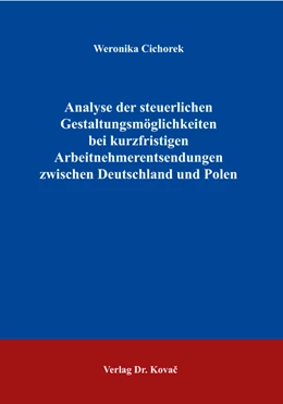 Abbildung von Cichorek | Analyse der steuerlichen Gestaltungsmöglichkeiten bei kurzfristigen Arbeitnehmerentsendungen zwischen Deutschland und Polen | 1. Auflage | 2018 | 120 | beck-shop.de